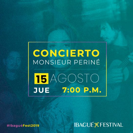 Ibagué Festival: Monsieur Periné abrirá el Ibagué Festival 2019 Ibagué Festival: Monsieur Periné abrirá el Ibagué Festival 2019