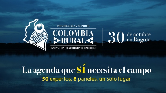 Innovación, seguridad y desarrollo en la Cumbre Colombia Rural Innovación, seguridad y desarrollo en la Cumbre Colombia Rural