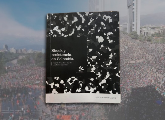 Neoliiberalismo: "Shock y resistencia en Colombia" Neoliiberalismo: "Shock y resistencia en Colombia"