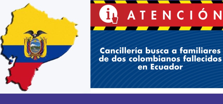 Dos colombianos fallecidos en Ecuador: Gobierno busca a familiares de dos colombianos fallecidos en Ecuador