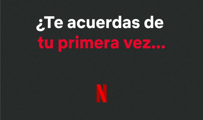 Netflix: la primera matatón: Netflix quiere que recuerde cuál fue su primera vez