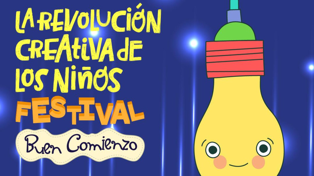 Festival Buen Comienzo, "La Revolución Creativa de los Niños"