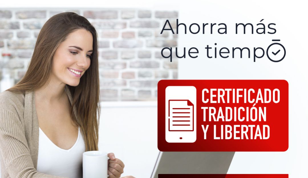Así podrá adquirir el Certificado de Tradición y Libertad sin salir: Así podrá adquirir el Certificado de Tradición y Libertad sin salir
