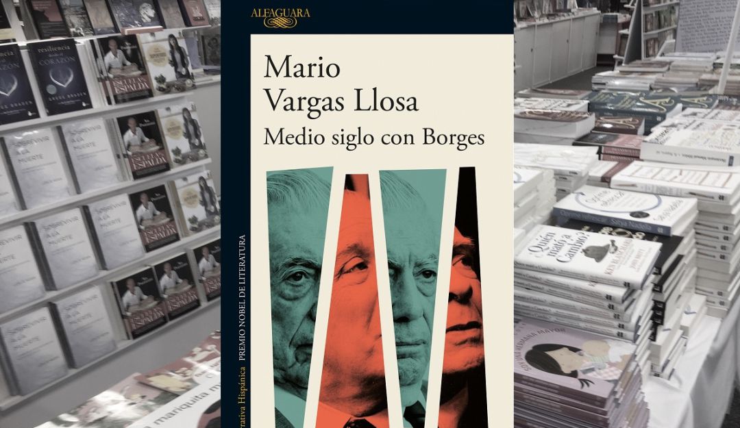 Medio siglo con Borges visto y escrito por Mario Vargas llosa