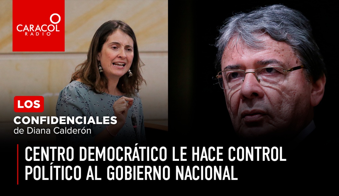 Confidenciales Diana Calderón: Centro Democrático le hace control político al Gobierno Nacional