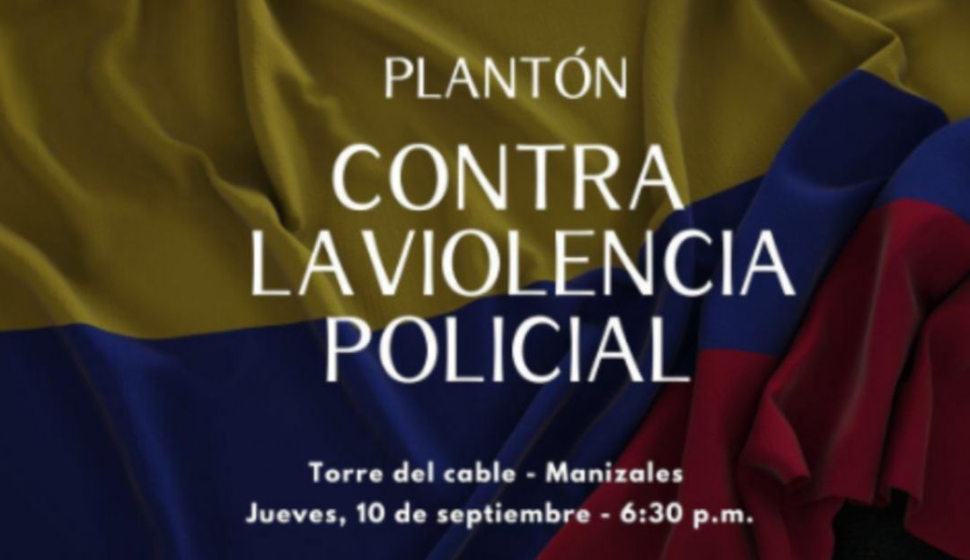 Plantón en Manizales para rechazar los abusos policiales: En Manizales harán plantón como rechazo a los abusos policiales del país