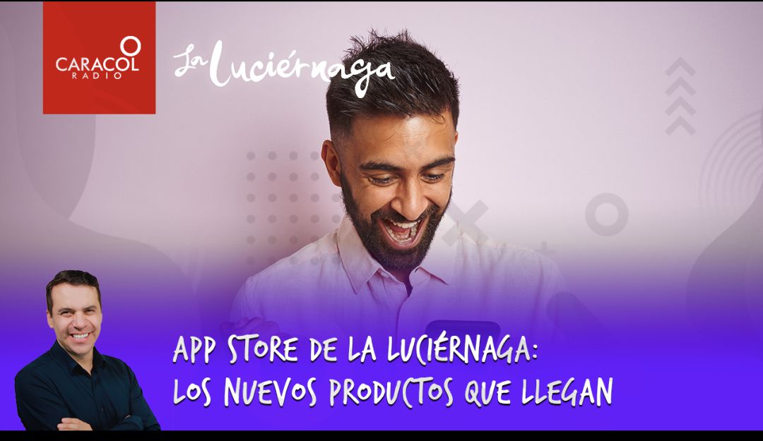 La Luciérnaga: App Store de La Luciérnaga: los nuevos productos que llegan