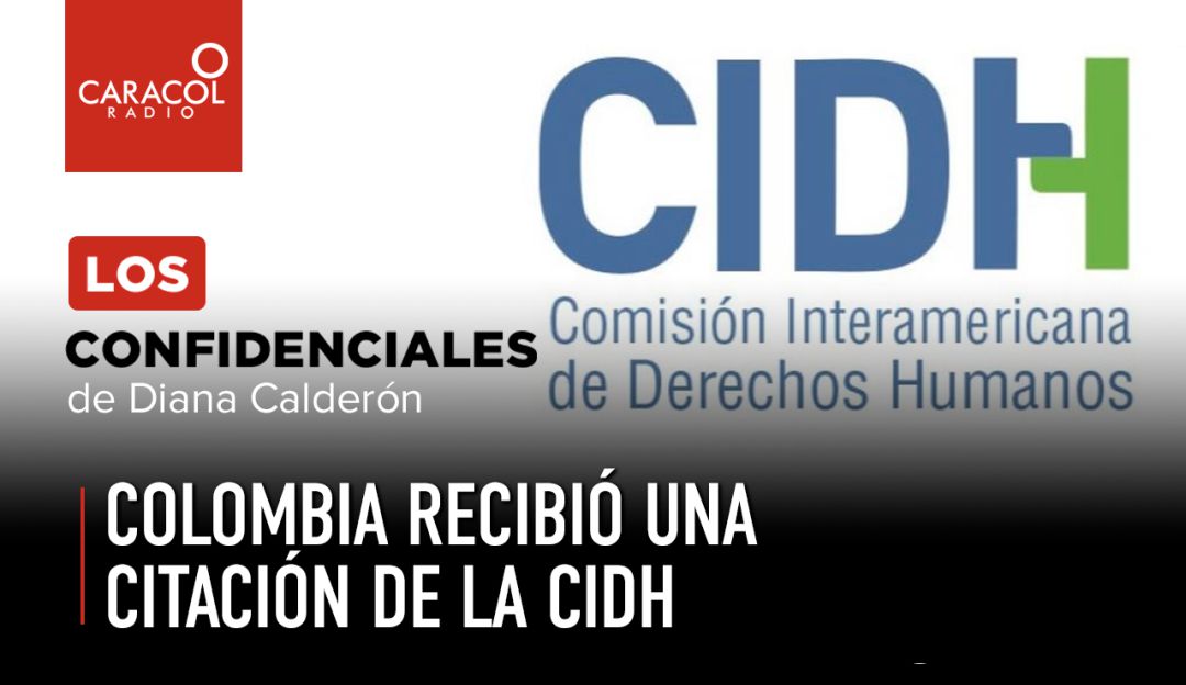 Confidenciales Diana Calderón: Colombia recibió una citación de la CIDH