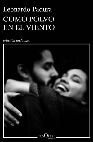 Libro: El exilio cubano en la novela “Como Polvo en el viento” de Leonardo Padura Libro: El exilio cubano en la novela “Como Polvo en el viento” de Leonardo Padura