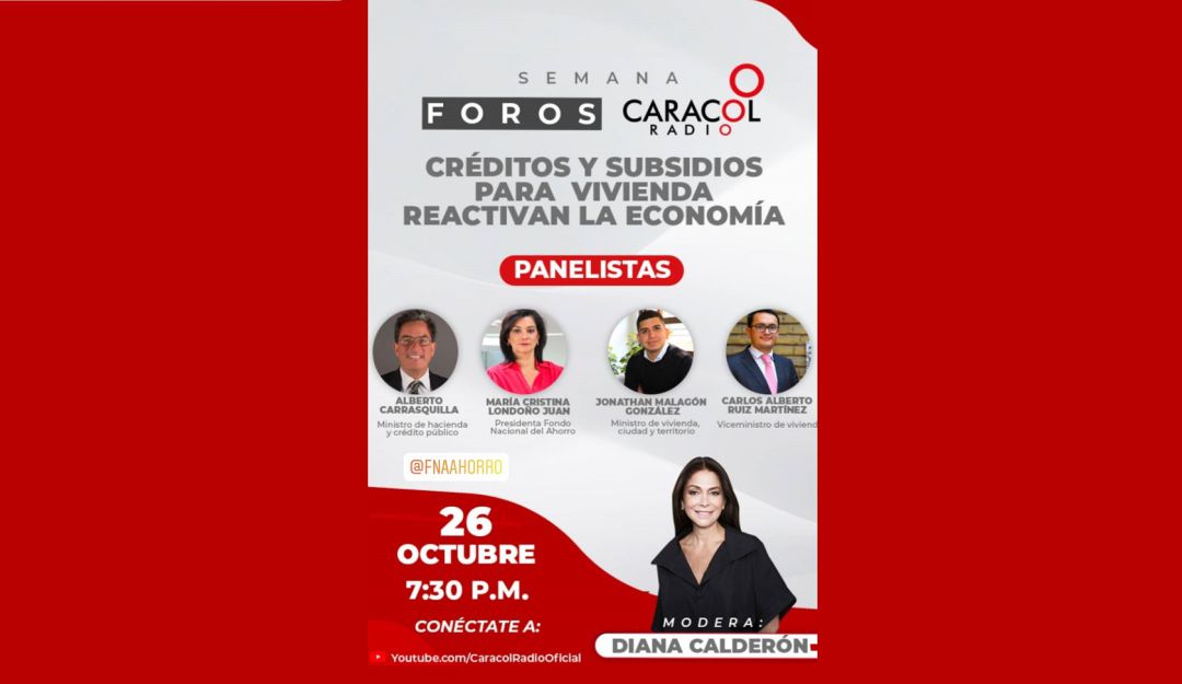 Reactivación Económica con sector de la construcción: Foros Caracol: Créditos y subsidios para vivienda reactivan la economía