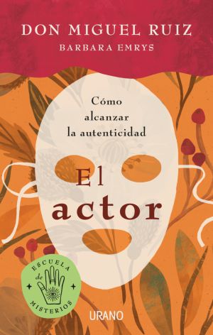 Libro: Don Miguel Ruiz y su nuevo libro “El Actor” Libro: Don Miguel Ruiz y su nuevo libro “El Actor”