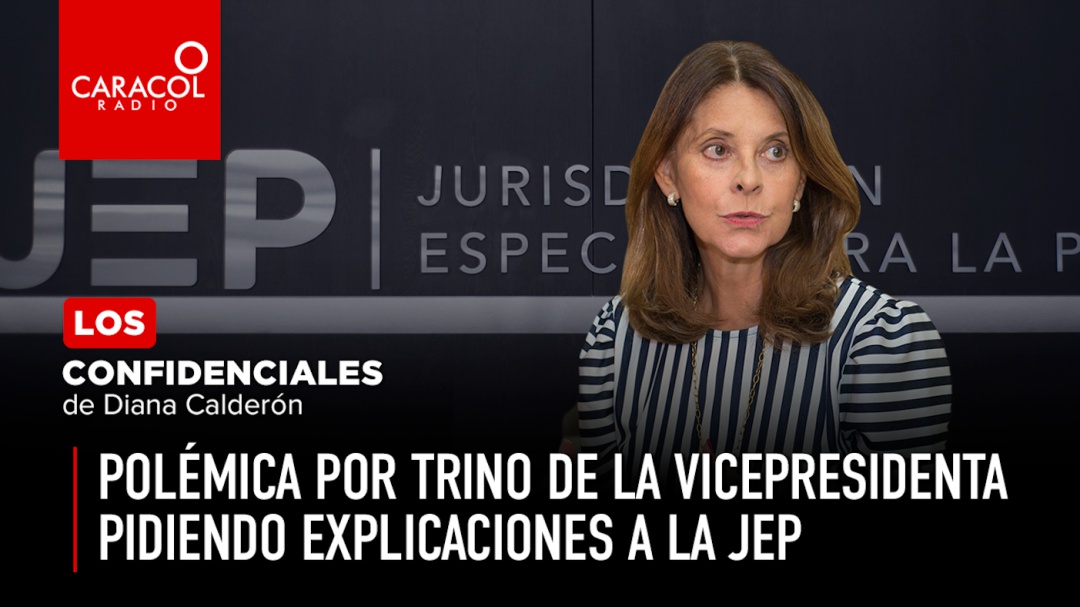 Polémica por trino de la Vicepresidenta pidiendo explicaciones a la JEP