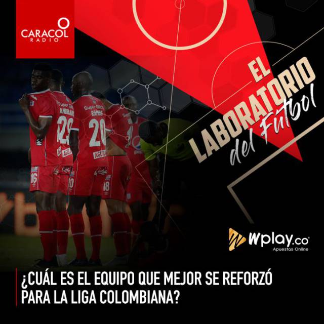 ¿Cuál es el equipo que mejor se reforzó para la Liga Colombiana?