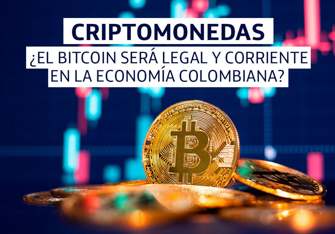 Criptomonedas: ¿El Bitcoin será legal y corriente en la Economía Colombia ?