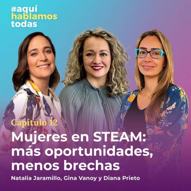 Mujeres en STEAM: más oportunidades, menos brechas