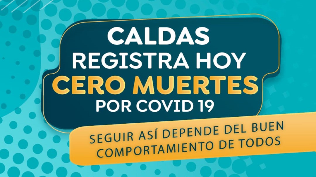 9 contagios y 0 personas fallecidas por COVID-19 se registraron en Caldas