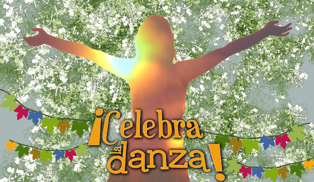 ¡CELEBRA LA DANZA! ¡Celebra la tierra y las mujeres que danzan por ella!. ¡CELEBRA LA DANZA! ¡Celebra la tierra y las mujeres que danzan por ella!.
