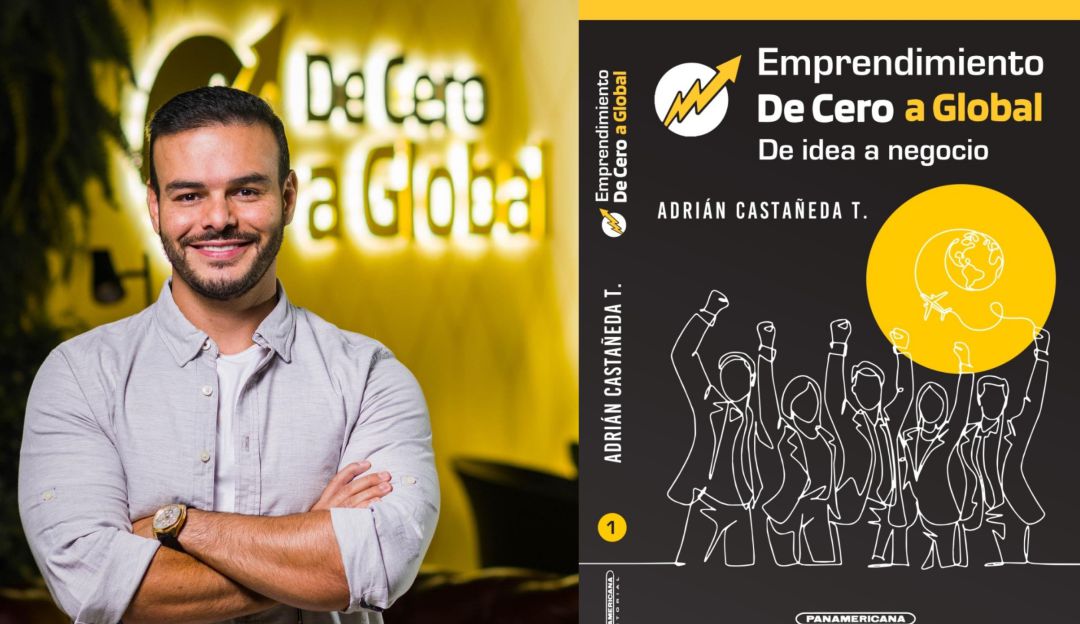 Adrián Castañeda, De Cero a Global Adrián Castañeda, De Cero a Global