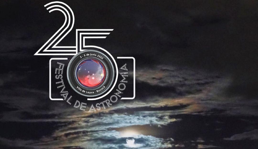 Festival de Astronomía de Villa de Leyva para el mundo. 25 años. Festival de Astronomía de Villa de Leyva para el mundo. 25 años.