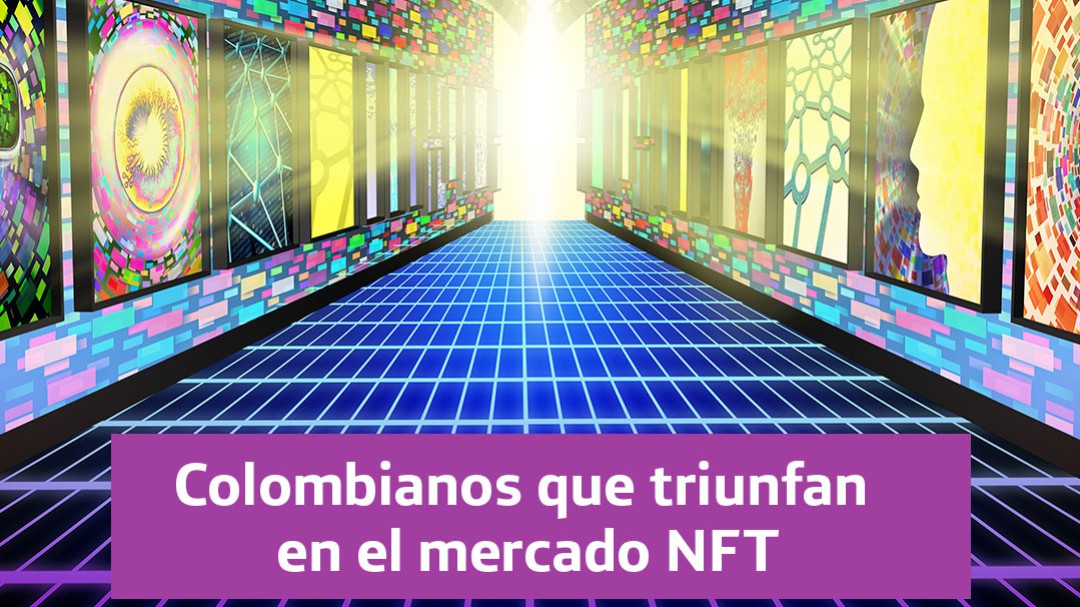 Colombianos que triunfan el mercado NFT