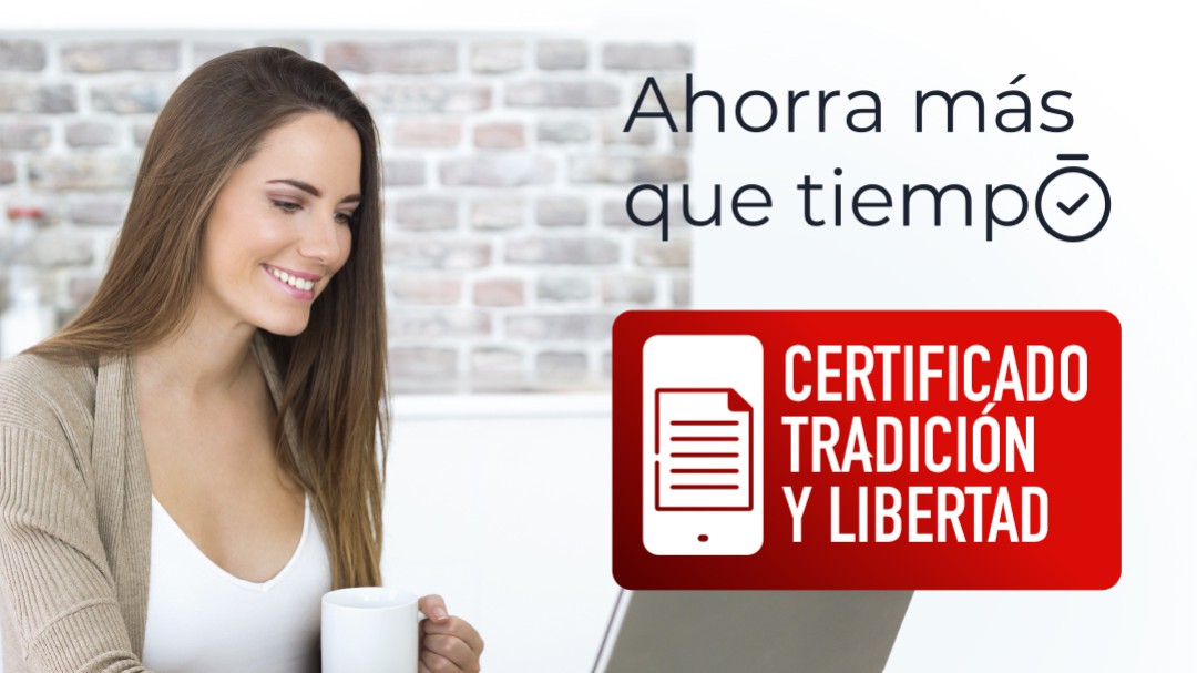 Así podrá adquirir el Certificado de Tradición y Libertad sin salir