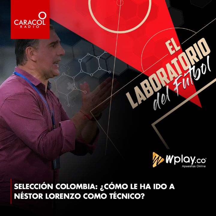 Selección Colombia: ¿Cómo le ha ido a Néstor Lorenzo como técnico?